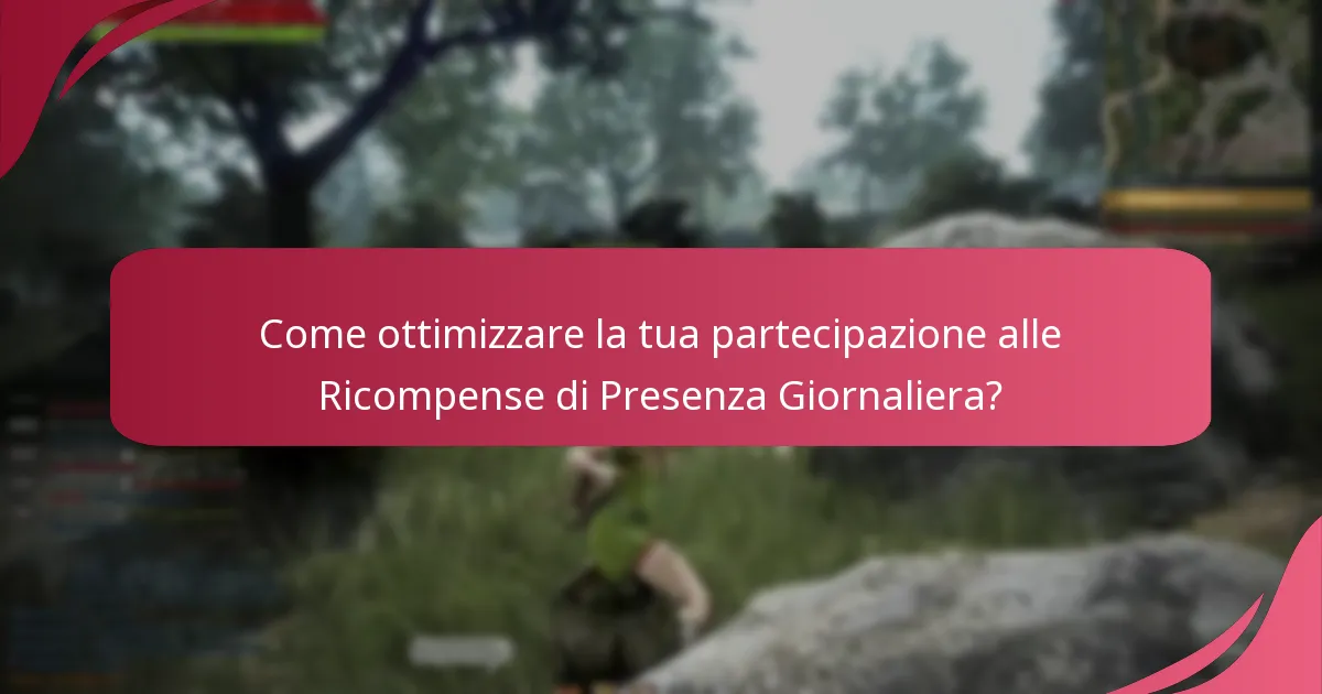 Quali Ricompense di Presenza Giornaliera sono considerate le migliori?