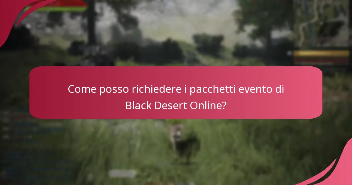Come posso richiedere i pacchetti evento di Black Desert Online?