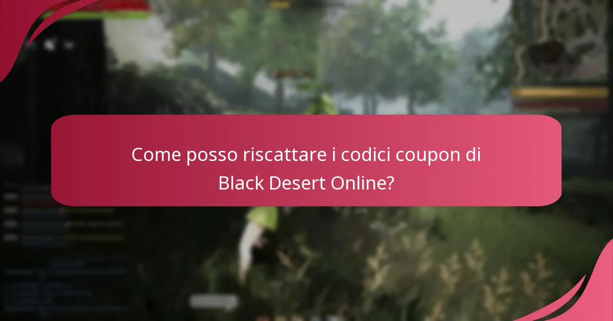 Come posso riscattare i codici coupon di Black Desert Online?