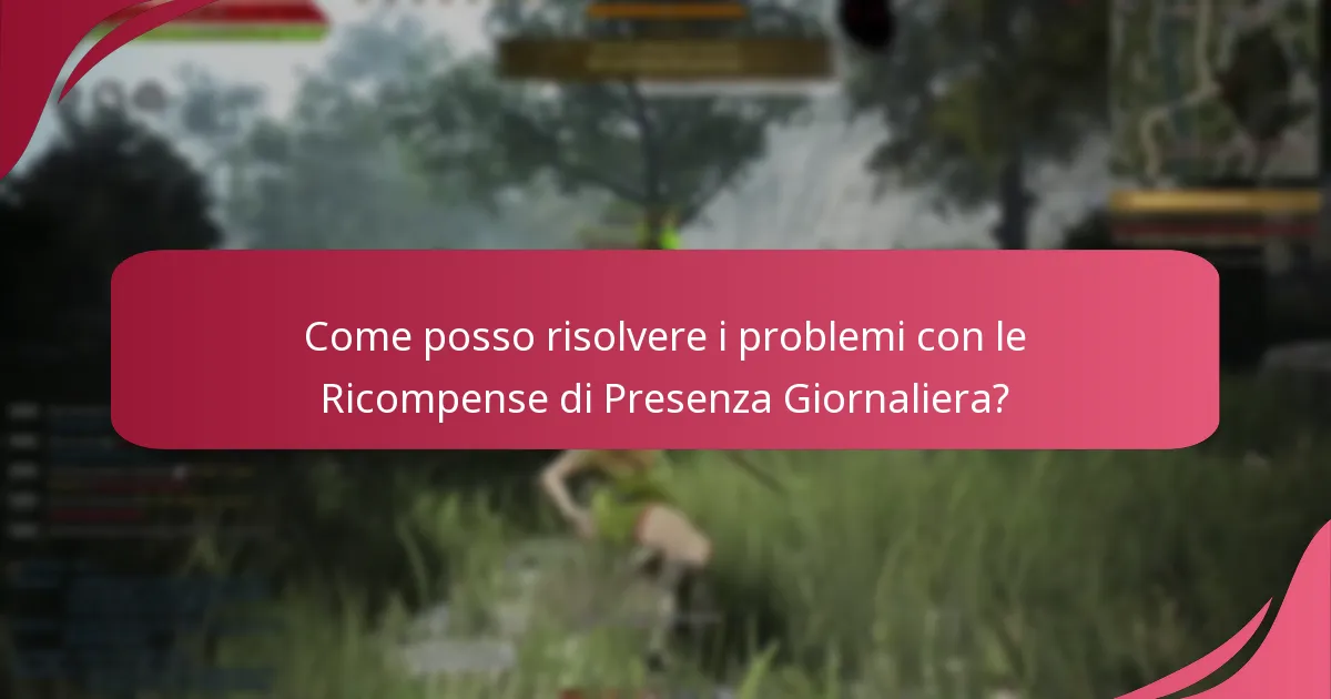 Quali problemi comuni sorgono con le Ricompense di Presenza Giornaliera?