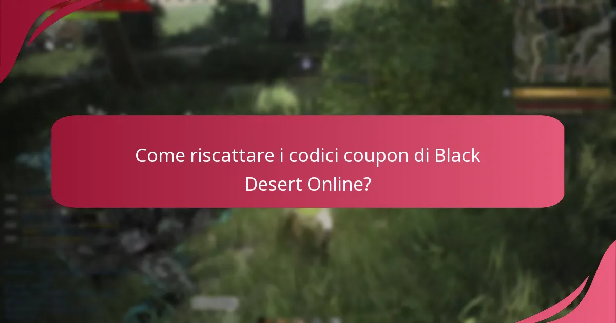 Come trovare codici coupon validi per Black Desert Online?