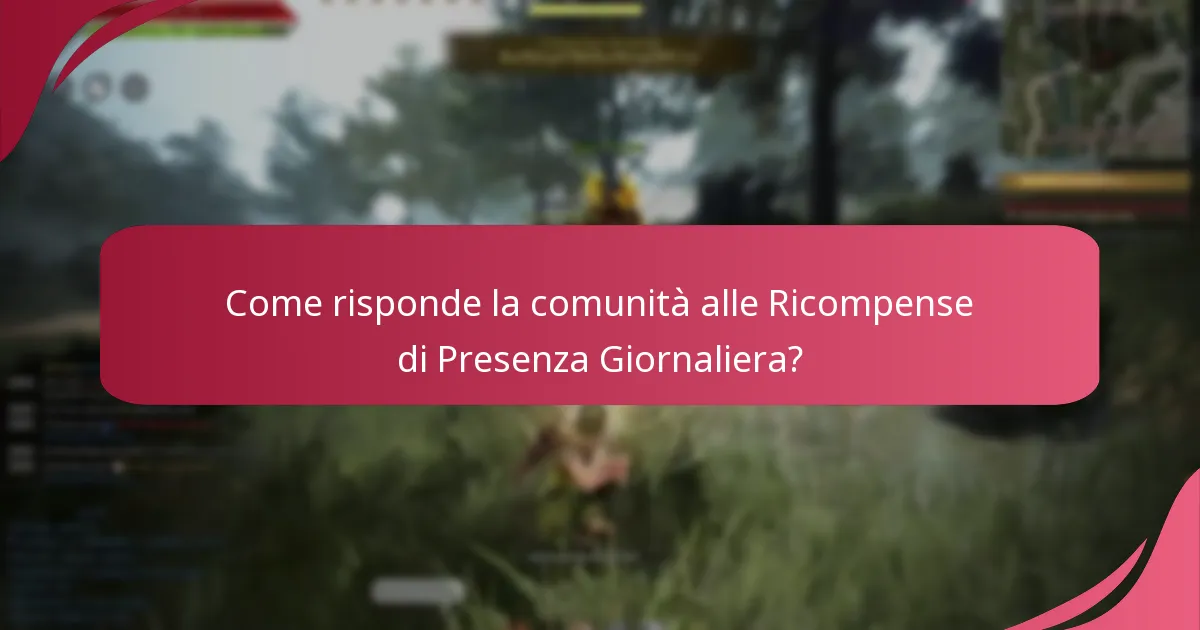Quali sono i principali sondaggi per i giocatori relativi alle Ricompense di Presenza Giornaliera?