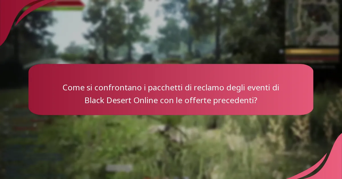 Cosa pensano i giocatori dei pacchetti di reclamo degli eventi di Black Desert Online?