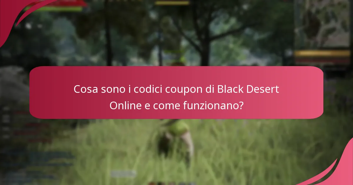 Come utilizzare efficacemente i codici coupon in Black Desert Online?