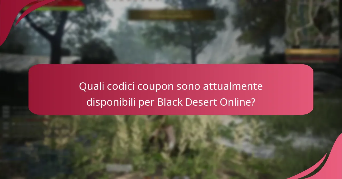 Quali codici coupon sono attualmente disponibili per Black Desert Online?