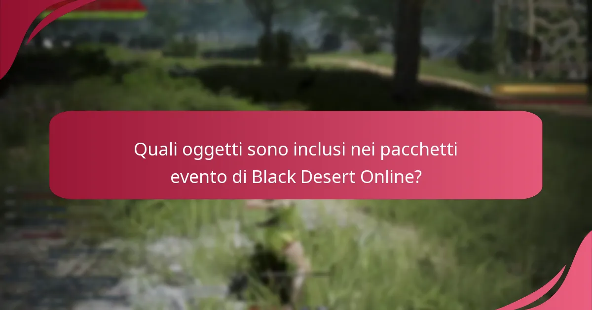 Quali oggetti sono inclusi nei pacchetti evento di Black Desert Online?
