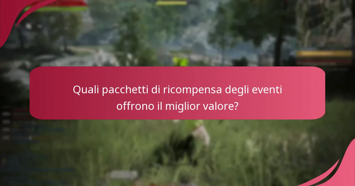 Quali pacchetti di ricompensa degli eventi offrono il miglior valore?