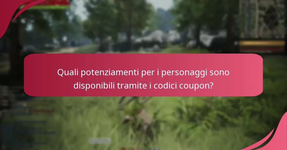 Quali potenziamenti per i personaggi sono disponibili tramite i codici coupon?