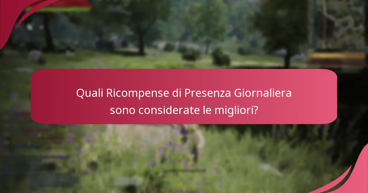 Come ottimizzare la tua partecipazione alle Ricompense di Presenza Giornaliera?