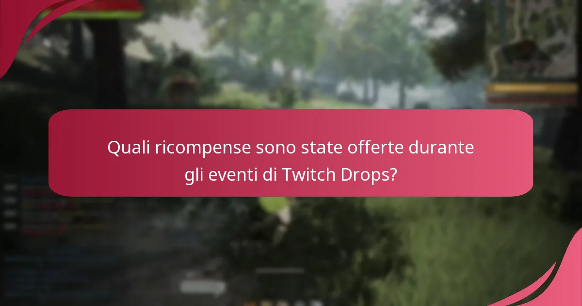 Quali ricompense sono state offerte durante gli eventi di Twitch Drops?