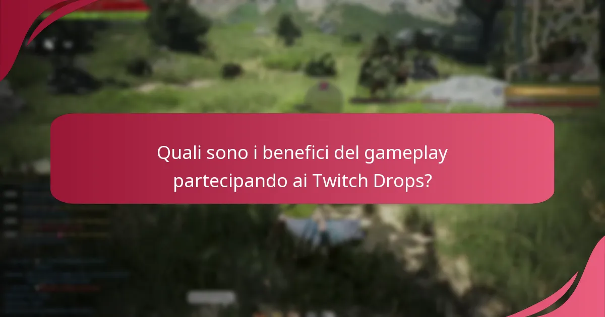 Quali sono i benefici del gameplay partecipando ai Twitch Drops?