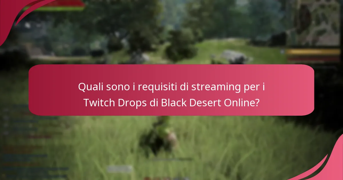 Quali sono i vantaggi di partecipare ai Twitch Drops per Black Desert Online?